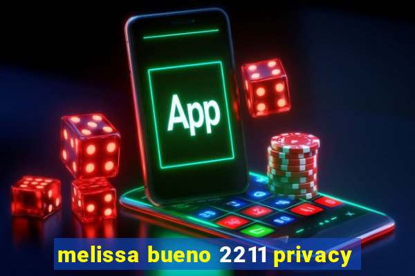 melissa bueno 2211 privacy